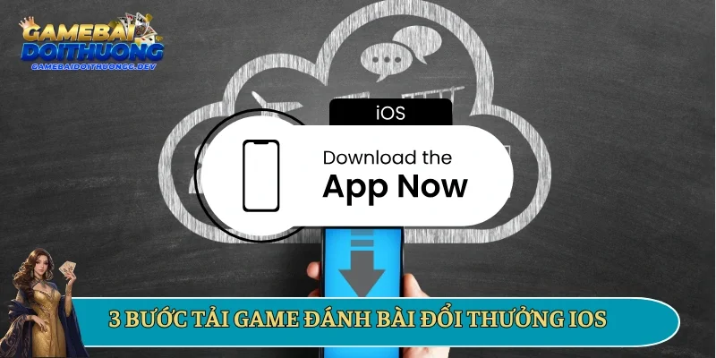 3 bước tải game đánh bài đổi thưởng iOS