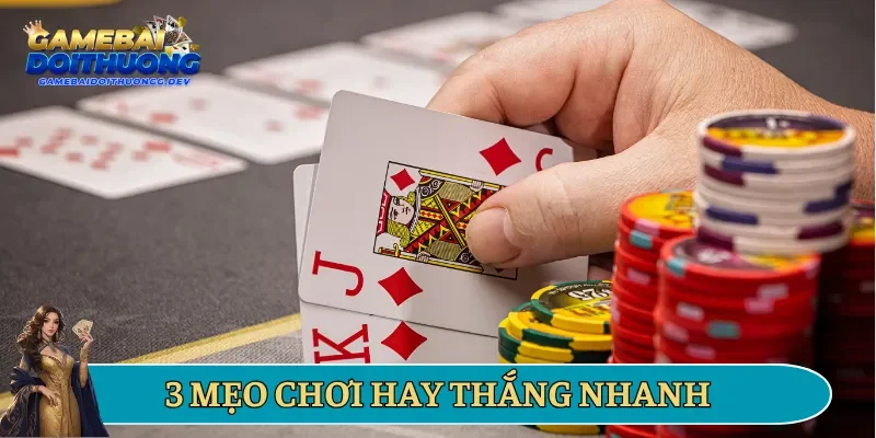 3 mẹo chơi hay thắng nhanh