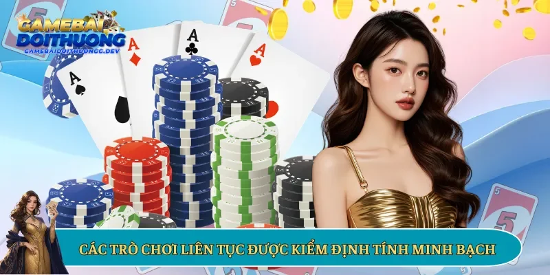 Các trò chơi liên tục được kiểm định tính minh bạch