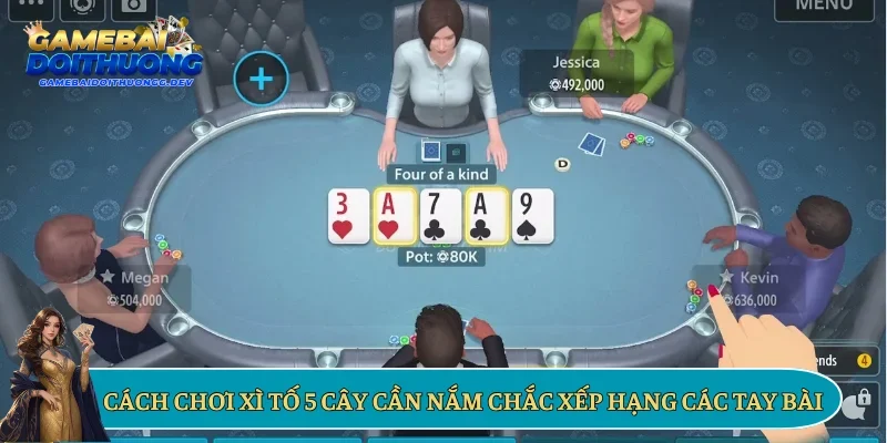 Cách chơi xì tố 5 cây cần nắm chắc xếp hạng các tay bài