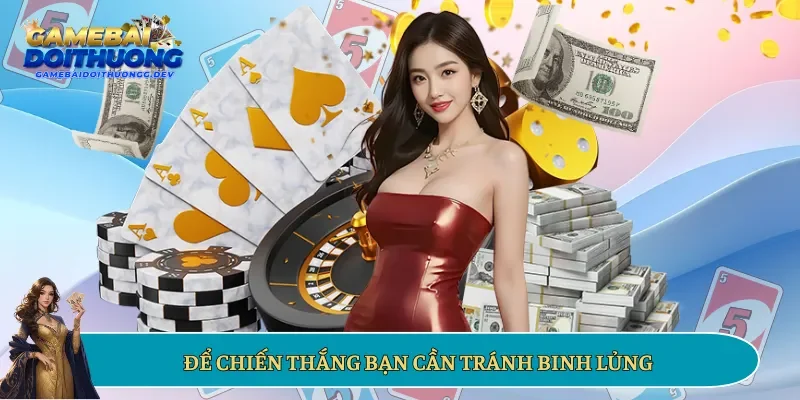Để chiến thắng bạn cần tránh binh lủng
