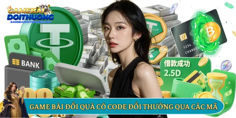 Game bài đổi quà có code đổi thưởng qua các mã