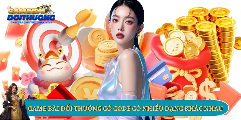 Game bài đổi thưởng có code có nhiều dạng khác nhau