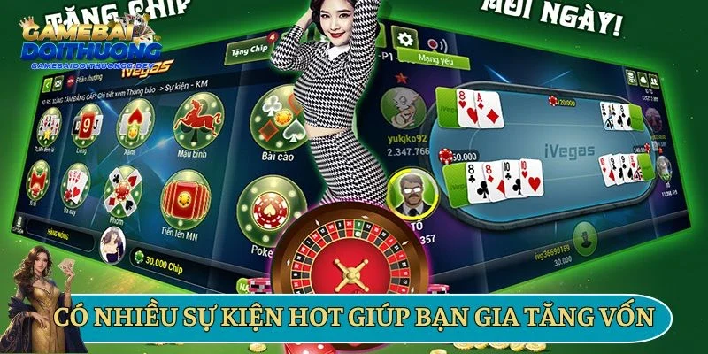 Có nhiều sự kiện hot giúp bạn gia tăng vốn