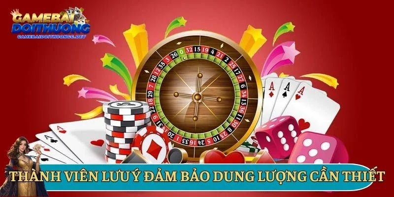 Thành viên lưu ý đảm bảo dung lượng cần thiết