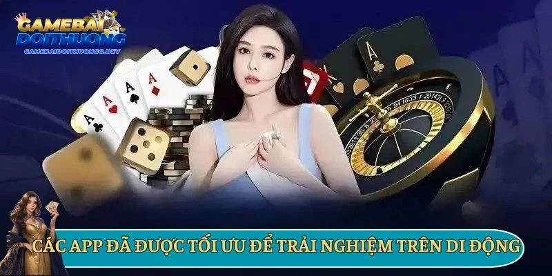 Các app đã được tối ưu để trải nghiệm trên di động
