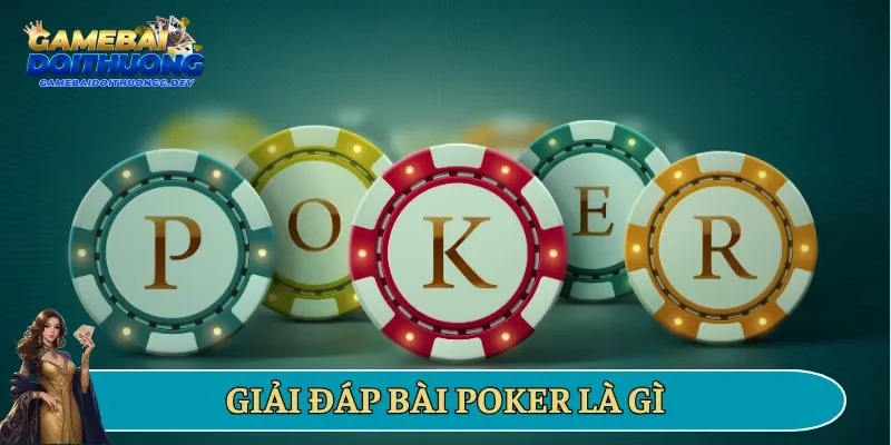 Giải đáp bài poker là gì