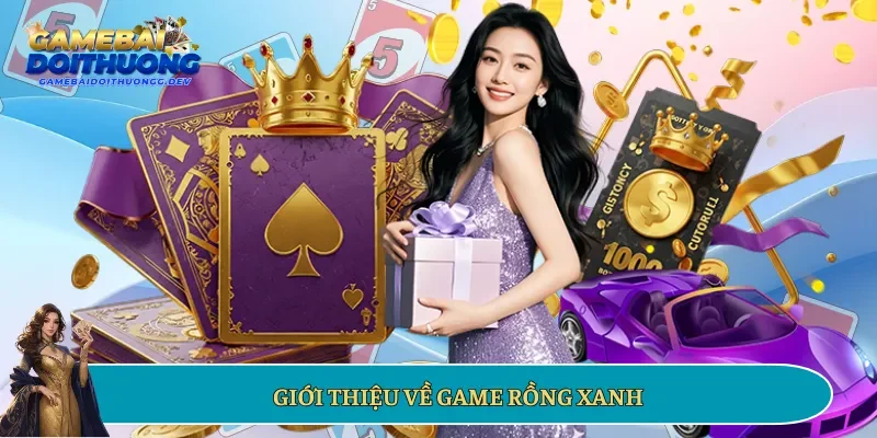 Giới thiệu về game Rồng Xanh