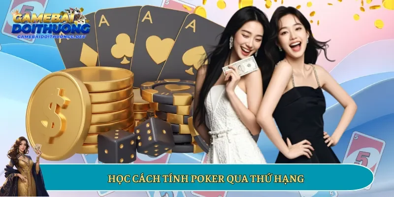 Học cách tính Poker qua thứ hạng