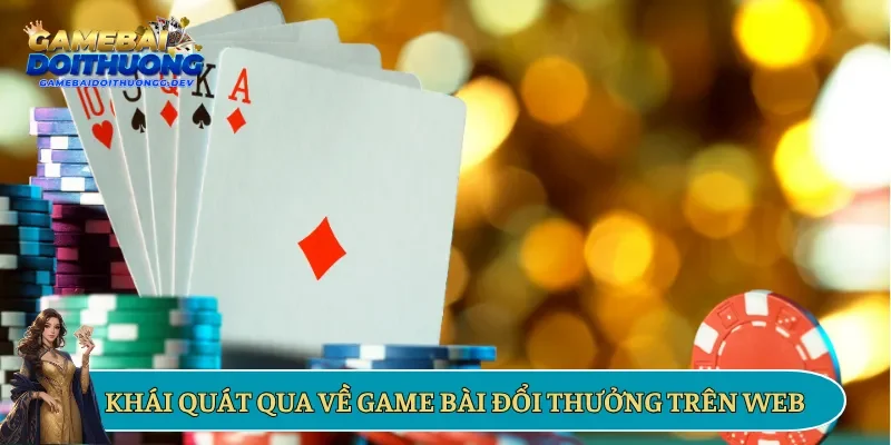 Khái quát qua về game bài đổi thưởng trên web