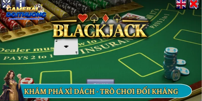 Khám phá xì dách - Trò chơi đối kháng