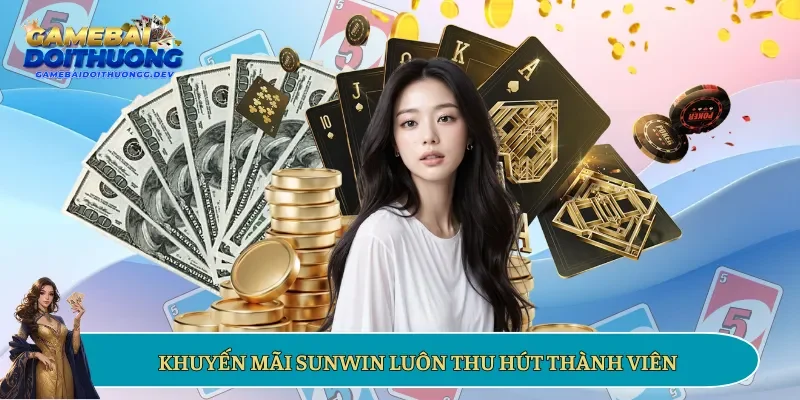 Khuyến mãi Sunwin luôn thu hút thành viên