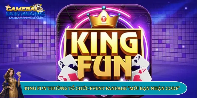 King Fun thường tổ chức event fanpage “mời bạn nhận code”