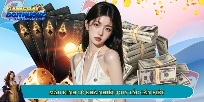 Mậu Binh có khá nhiều quy tắc cần biết