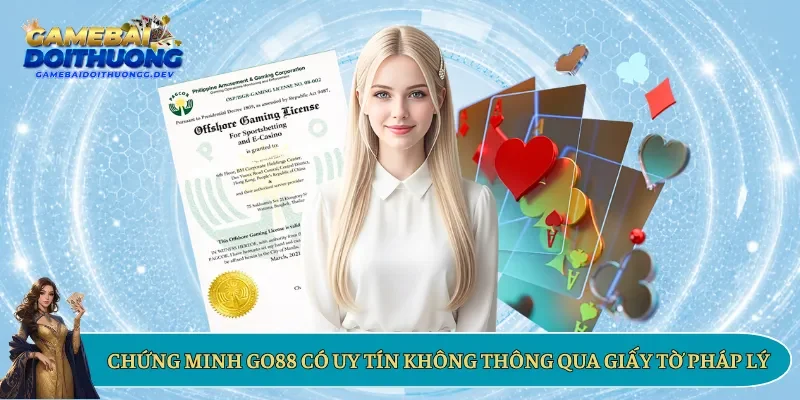 Chứng minh Go88 có uy tín không thông qua giấy tờ pháp lý