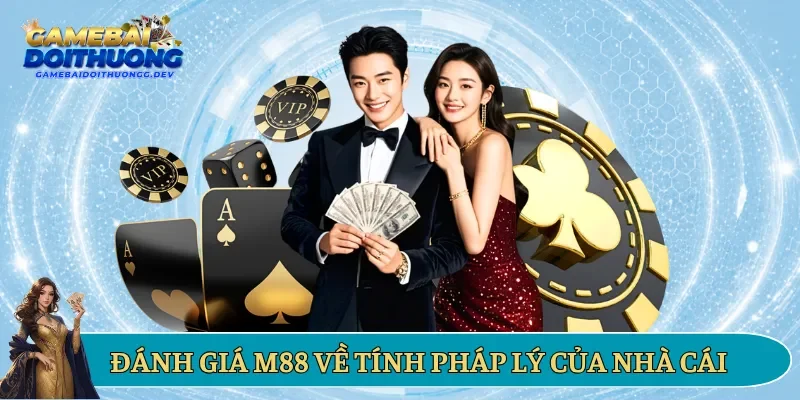Đánh giá M88 về tính pháp lý của nhà cái