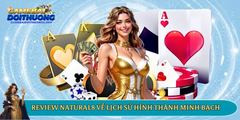 Review Natural8 về lịch sử hình thành minh bạch